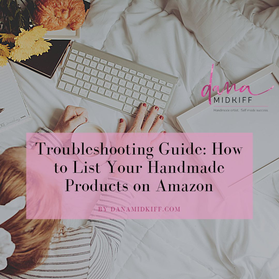 Troubleshooting Guide: How to List Your Handmade Products on Amazon
