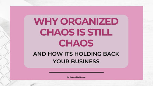 The Pitfalls of Organized Chaos in Your Handmade Business