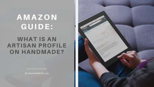 Amazon Guide: What is an Artisan Profile on Handmade?