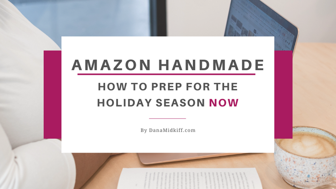 Amazon Handmade: How to Prep for the Holiday Season Now