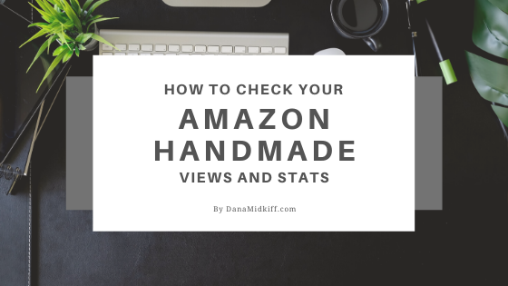 How to Know How Many Views You Are Getting on Amazon Handmade