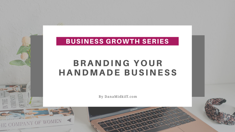 Branding Your Handmade Business