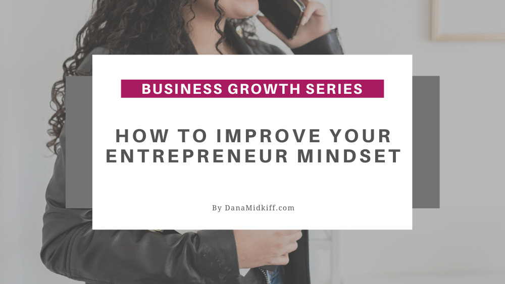 Business Growth Series: How to Improve Your Entrepreneur Mindset