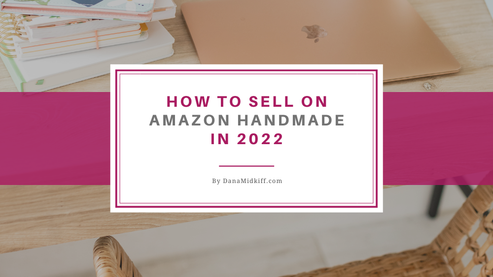 How to Sell on Amazon Handmade in 2022