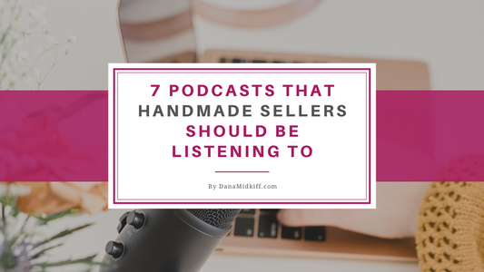 7 Podcasts That Handmade Sellers Should Be Listening To