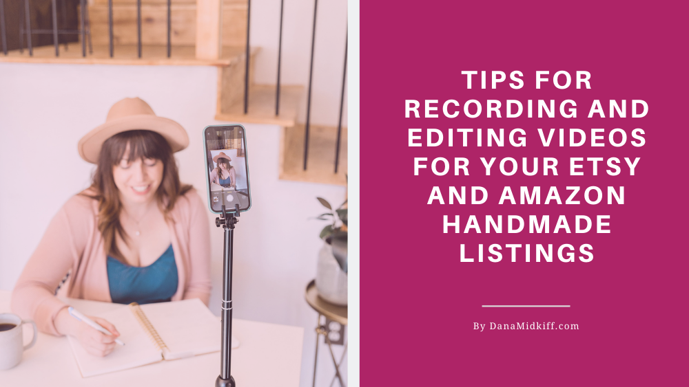 Tips for Recording and Editing Videos for Your Etsy and Amazon Handmade Listings