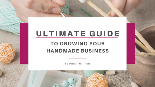 The Ultimate Guide to Growing Your Handmade Business