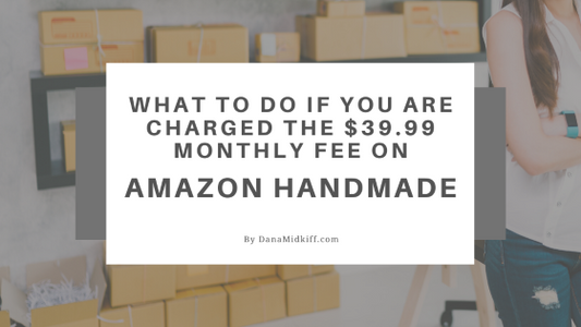 What To Do If You Are Charged The Monthly Fee on Amazon Handmade